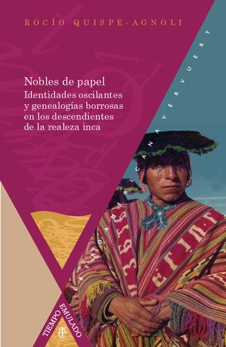 Nobles de papel : identidades oscilantes y genealogías borrosas en los descendientes de la realeza Inca