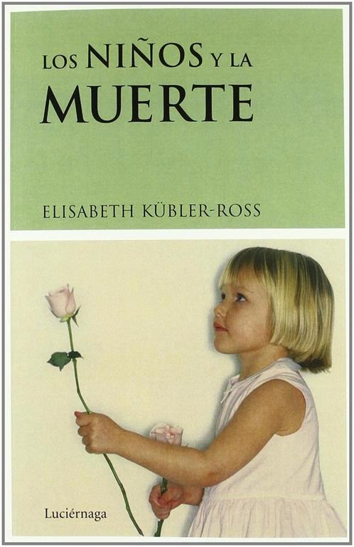 Los ni&ntilde;os y la muerte (Biblioteca Elisabeth K&uuml;bler-Ross) (Spanish Edition)