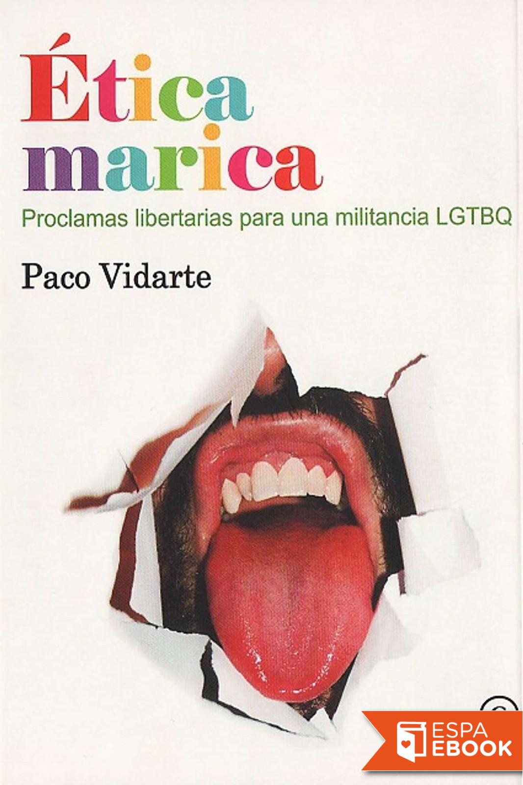 &Eacute;tica marica: Proclamas libertarias para una militancia LGTBQ (Spanish Edition)