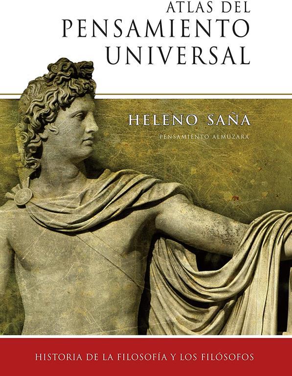 Atlas del pensamiento universal: Historia de la filosof&iacute;a y los fil&oacute;sofos (Filosof&iacute;a y pensamiento) (Spanish Edition)