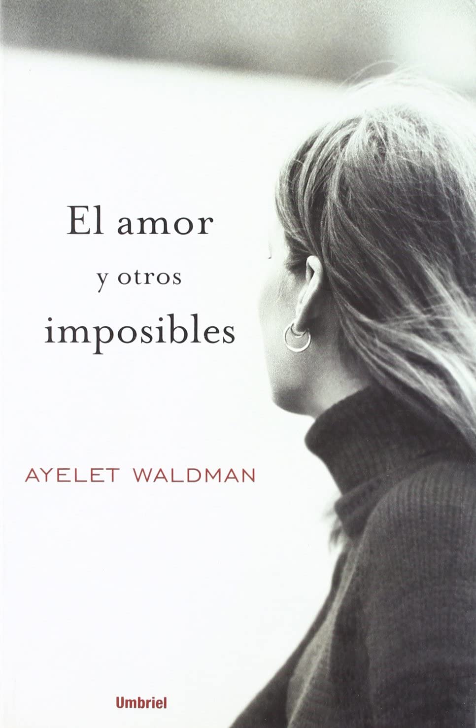 El amor y otros imposibles (Umbriel narrativa) (Spanish Edition)