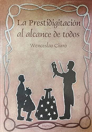 La Prestidigitaci&oacute;n al alcance de todos (Spanish Edition)