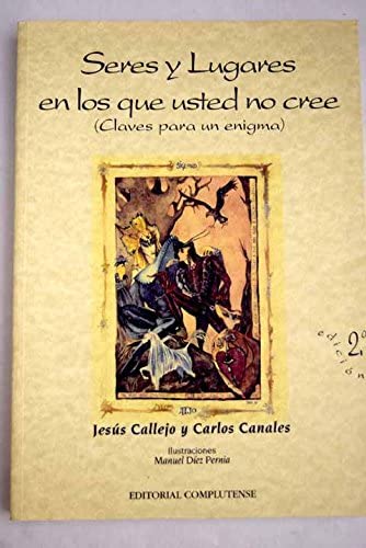 Seres y lugares en los que usted no cree / People and places you do not believe: Claves Para Un Enigma (Spanish Edition)