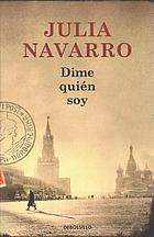 Dime Quien Soy (Julia Navarro) (Spanish Edition)