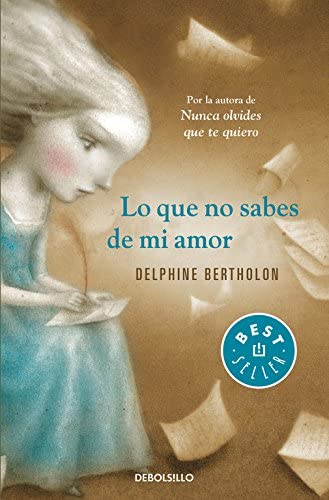 Lo que no sabes de mi amor (Best Seller) (Spanish Edition)