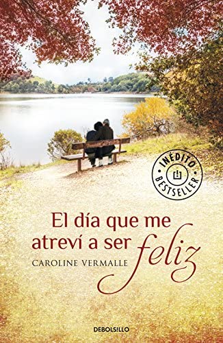 El d&iacute;a que me atrev&iacute; a ser feliz (Best Seller) (Spanish Edition)