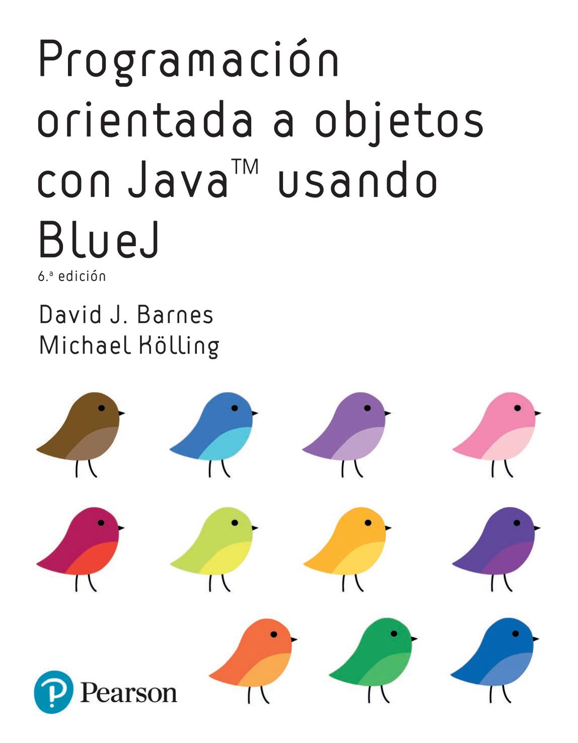 Programación orientada a objetos con Java usando BlueJ (6a. ed.).