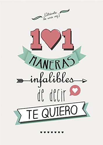 101 maneras infalibles de decir te quiero (No ficci&oacute;n ilustrados) (Spanish Edition)