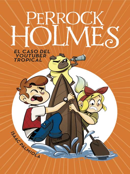 El caso del youtuber tropical (Serie Perrock Holmes 6)