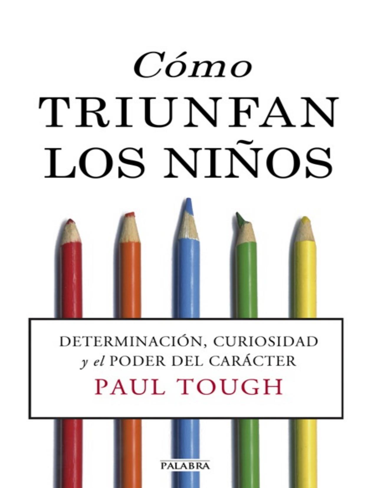 Cómo triunfan los niños (How Children Succeed) (Educación y familia) (Spanish Edition)