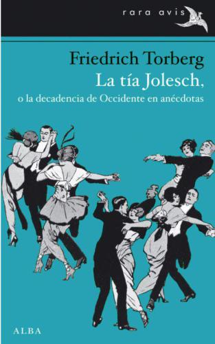 La tía Jolesch, o la decadencia de Occidente en anécdotas