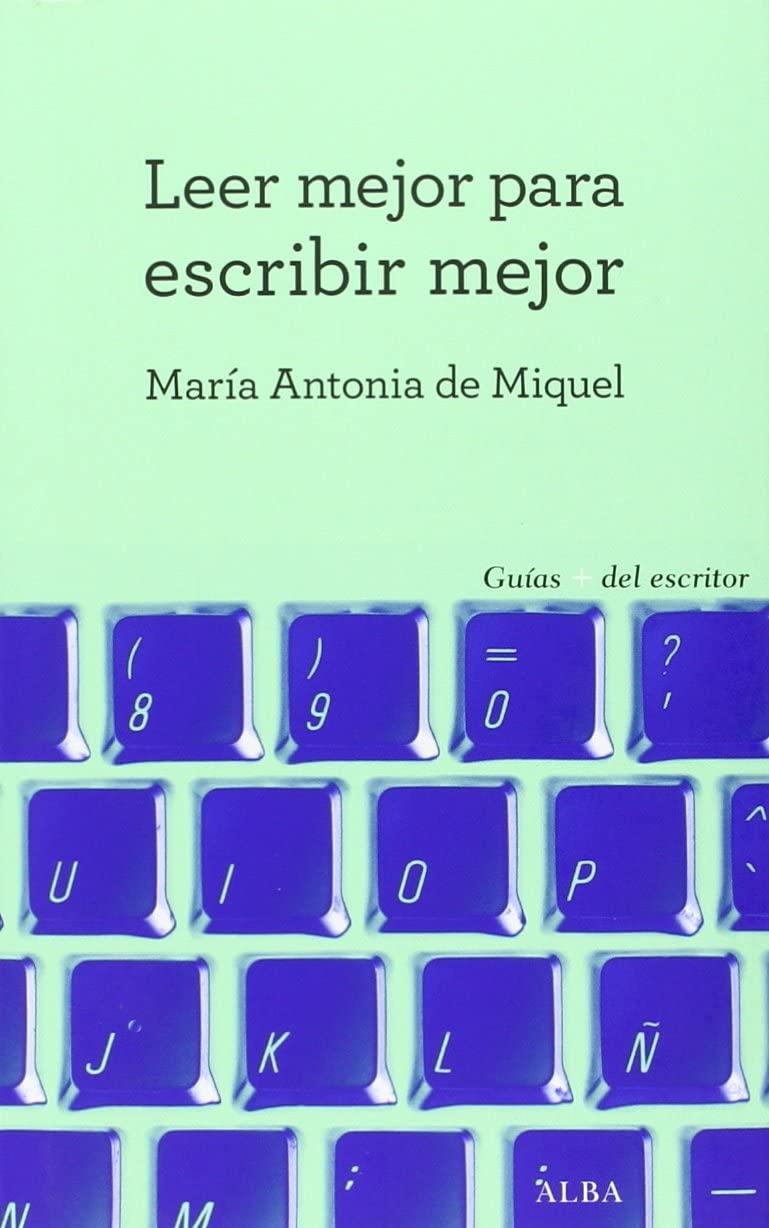 Leer mejor para escribir mejor (Gu&iacute;as + del escritor) (Spanish Edition)