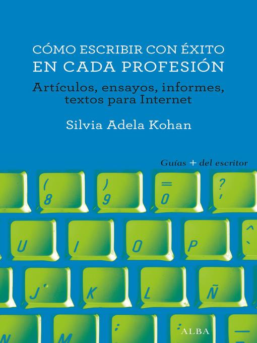 Cómo excribir con éxito en cada profesión : artículos, ensayos, informes, textos para internet