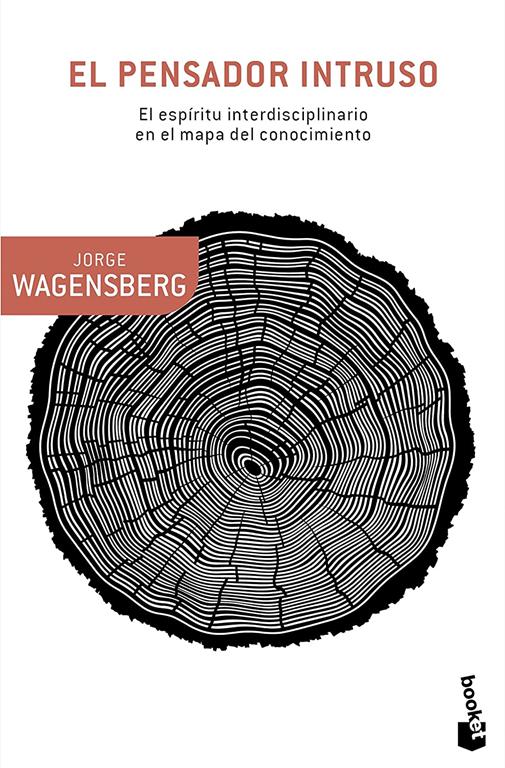 El pensador intruso: El esp&iacute;ritu interdisciplinario en el mapa del conocimiento (Booket Ciencia) (Spanish Edition)