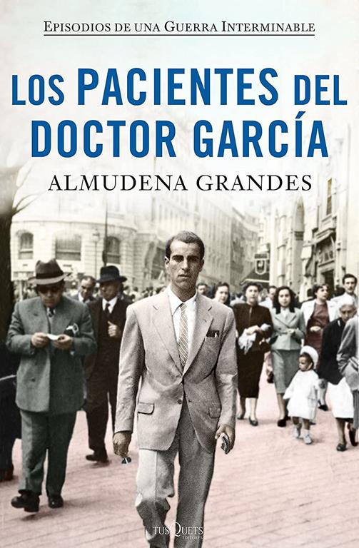 Los pacientes del doctor Garc&iacute;a: Episodios de una Guerra Interminable (Andanzas) (Spanish Edition)