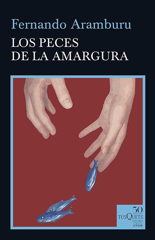 Los peces de la amargura (50 a&ntilde;os Tusquets) (Spanish Edition)