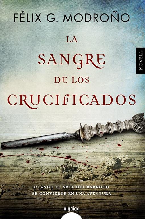 La sangre de los crucificados (Algaida Literaria - Algaida Narrativa) (Spanish Edition)