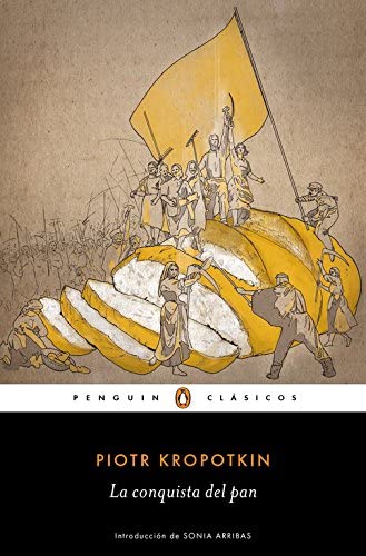 La conquista del pan (Penguin Cl&aacute;sicos) (Spanish Edition)