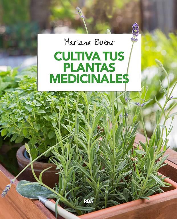 Cultiva tus plantas medicinales (CULTIVOS) (Spanish Edition)