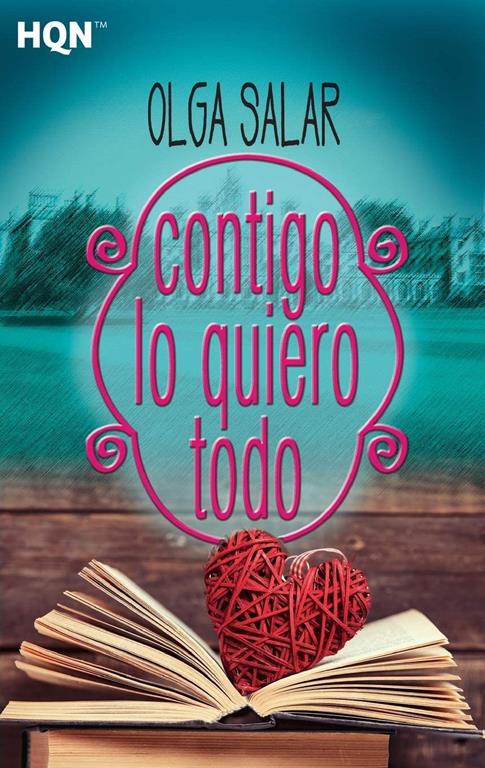 Contigo lo quiero todo (HQN) (Spanish Edition)