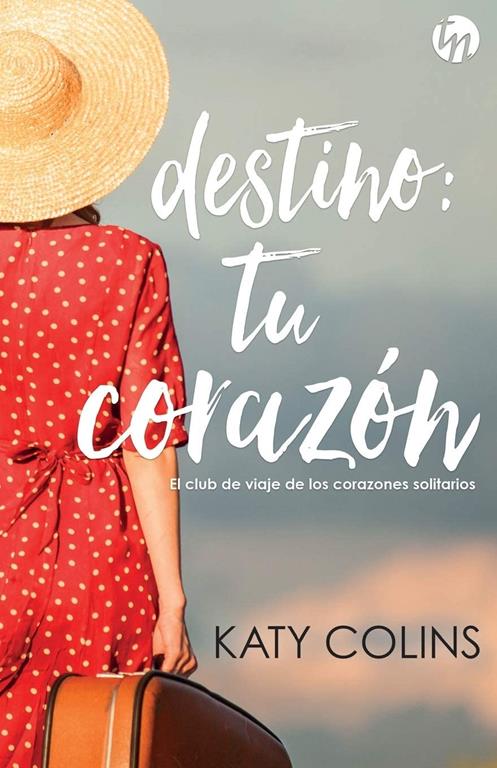 Destino: tu coraz&oacute;n (TOP NOVEL) (Spanish Edition)