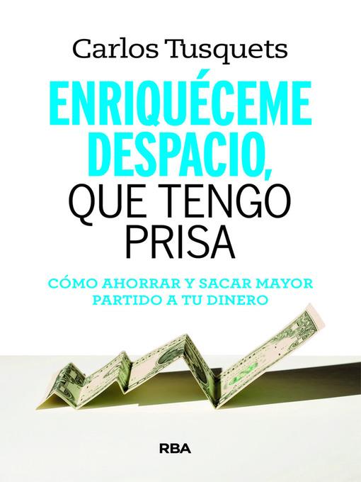 Enriquéceme despacio que tengo prisa