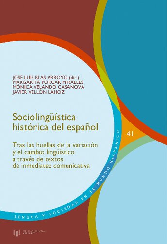 Sociolingüística histórica del español : tras las huellas de la variación y el cambio lingüístico a través de textos de inmediatez comunicativa