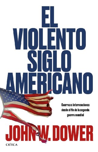 El violento siglo americano: Guerras e intervenciones desde el fin de la segunda guerra mundial