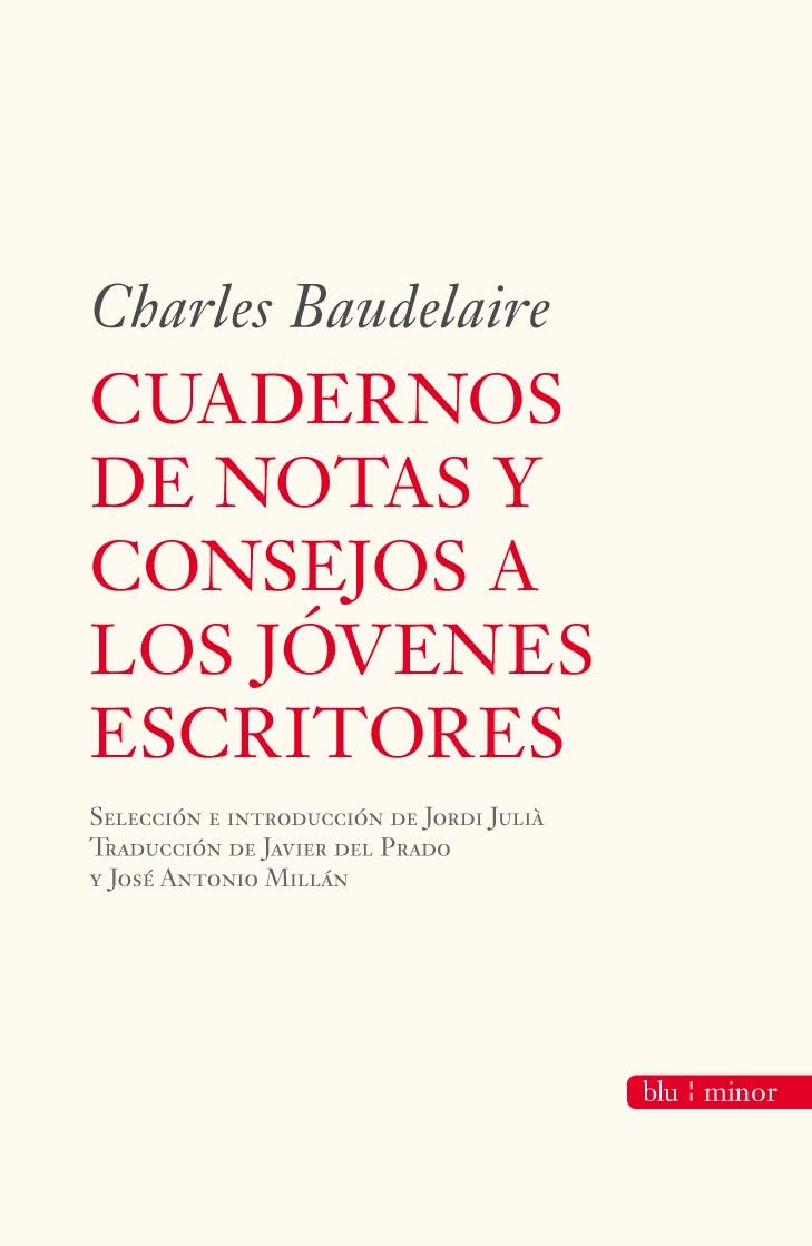 Cuaderno de notas y consejos a los j&oacute;venes escritores: Charles Baudelaire (Biblioteca de Literatura Universal (BLU)) (Spanish Edition)