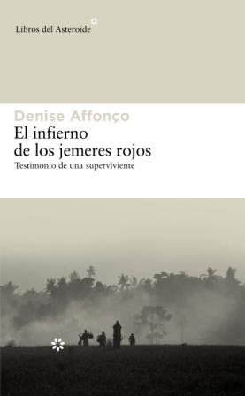 El infierno de los jemeres rojos: Testimonio de una superviviente (Libros del Asteroide) (Spanish Edition)