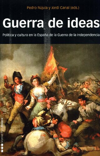 Guerra de ideas. Política y cultura en la España de la Guerra de Independencia