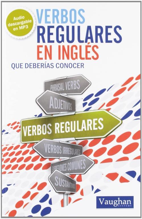 Verbos regulares en ingl&eacute;s que deber&iacute;as conocer (Spanish and English Edition)