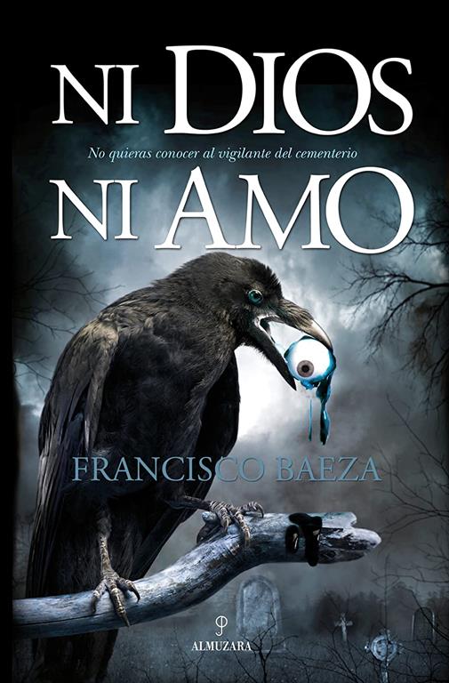 Ni Dios ni amo: No quieras descubrir al vigilante del cementerio (Spanish Edition)