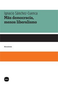 Más Democracia, Menos Liberalismo