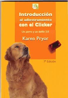 Introducci&oacute;n al adiestramiento con el clicker: Un perro y un delf&iacute;n 2.0 (Spanish Edition)