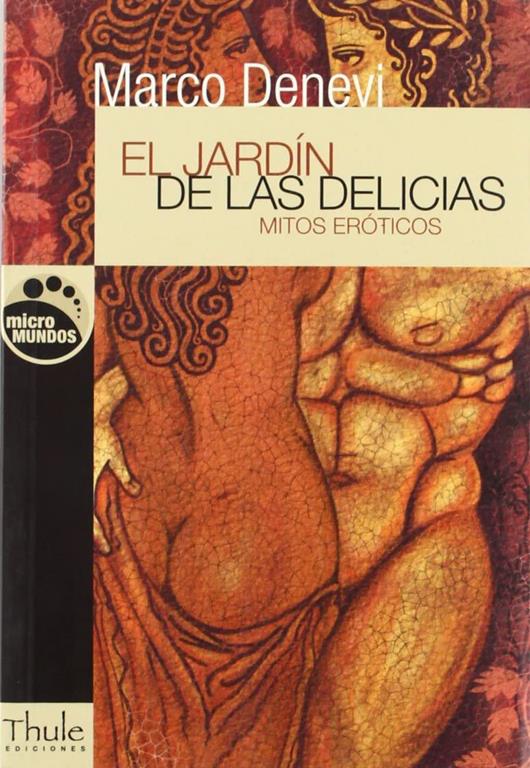 El jard&iacute;n de las delicias: Mitos er&oacute;ticos (Micromundos) (Spanish Edition)