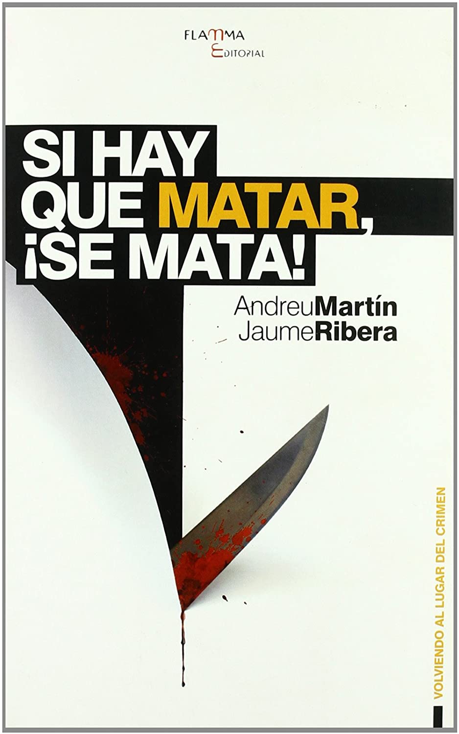 Si hay que matar, &iexcl;se mata! (VOLVIENDO AL LUGAR DEL CRIMEN) (Spanish Edition)