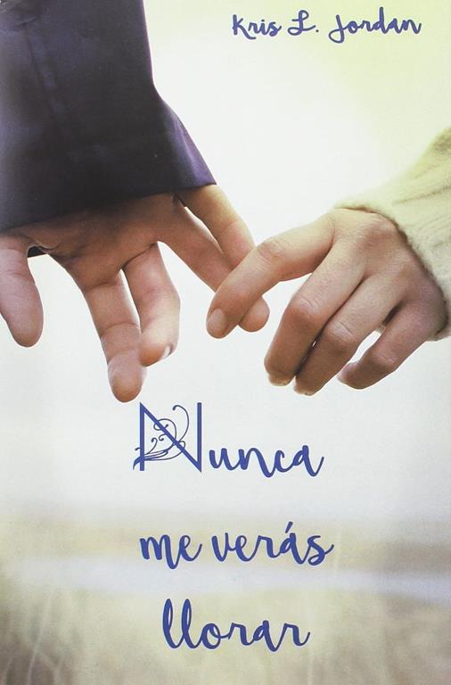 NUNCA ME VERAS LLORAR (Spanish Edition)