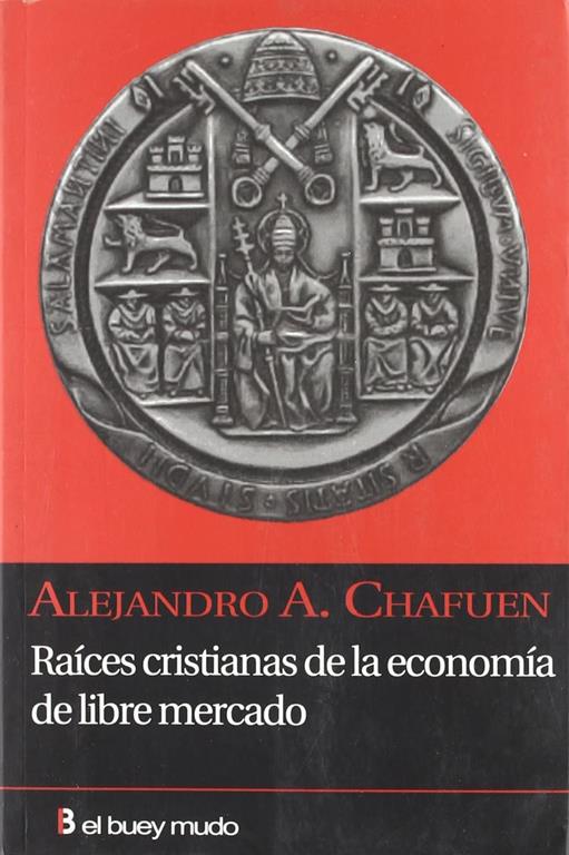 Ra&iacute;ces cristianas de la econom&iacute;a de libre mercado (Ensayo) (Spanish Edition)