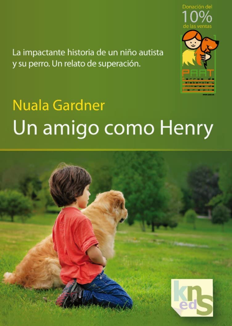 Un amigo como Henry: La impactante historia de un ni&ntilde;o autista y su perro. Un relato de superaci&oacute;n (Spanish Edition)