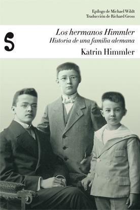 Los hermanos Himmler. Historia de una familia alemana