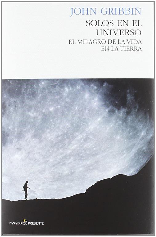 Solos en el universo: El milagro de la vida en la tierra (Spanish Edition)