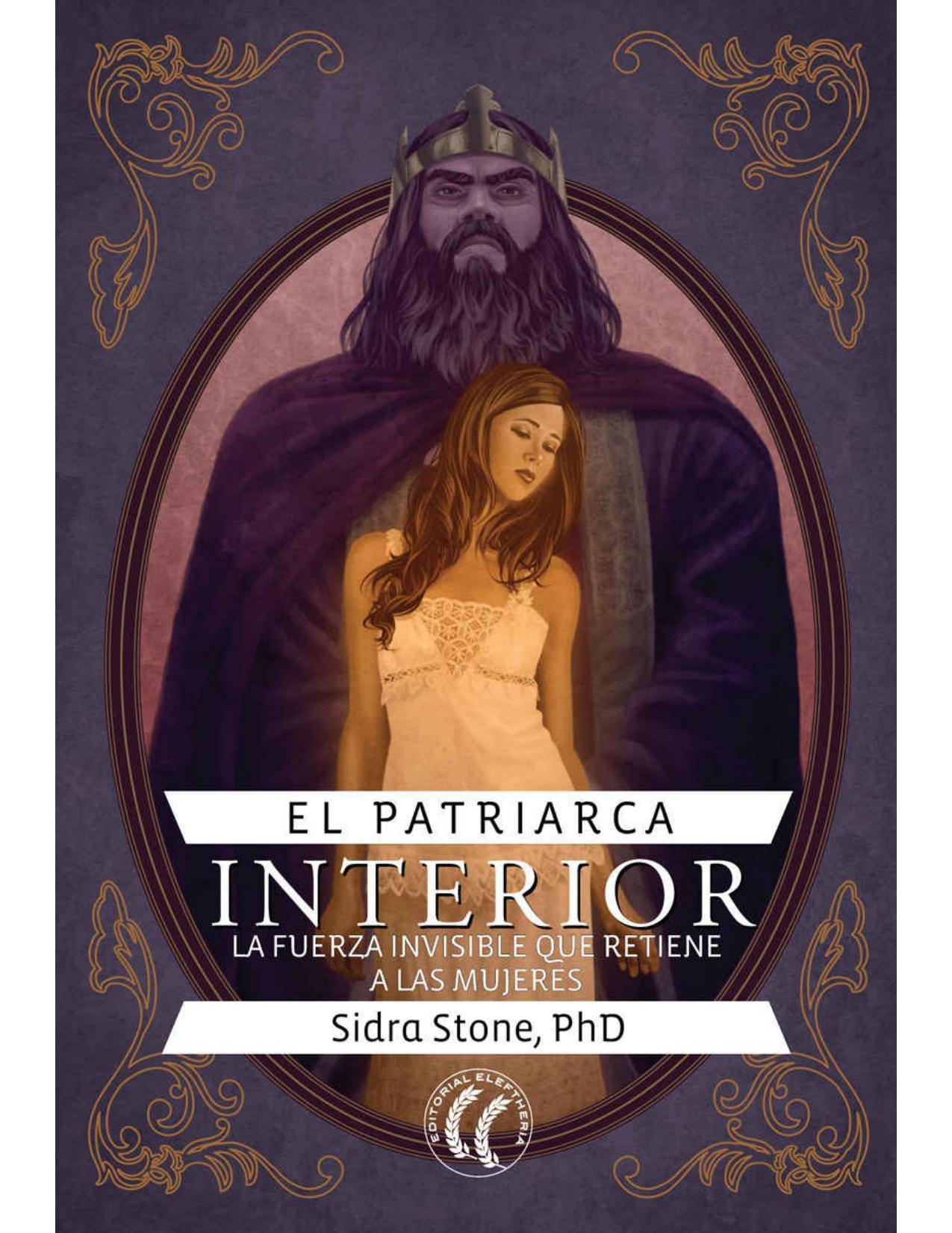 El patriarca interior: La fuerza invisible que retiene a las mujeres (Autosuperación) (Spanish Edition)