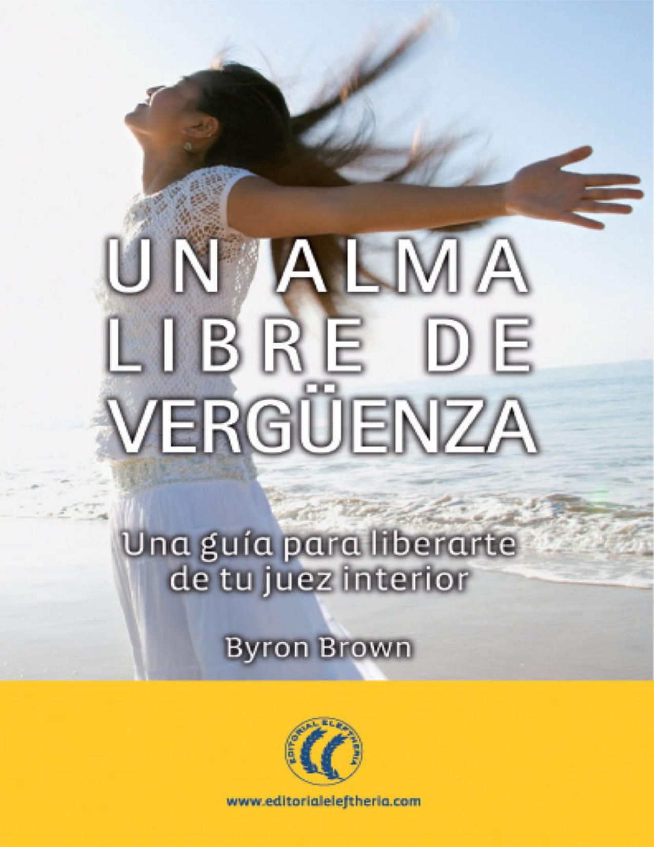 Un alma libre de vergüenza: Una guía para liberarte de tu juez interior (Autosuperación) (Spanish Edition)