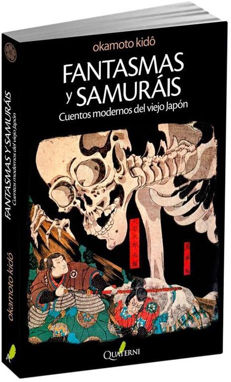 Fantasmas y Samur&aacute;is. Cuentos modernos del viejo Jap&oacute;n (Spanish Edition)