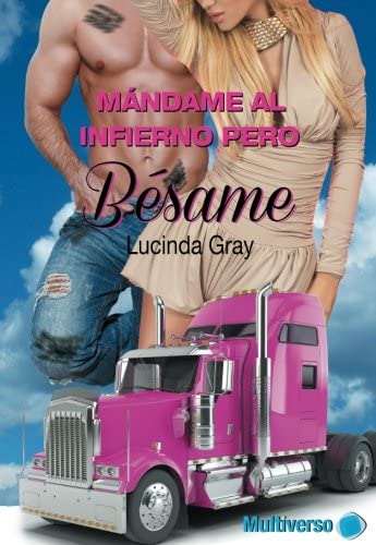 Mandame al infierno pero besame (Spanish Edition)