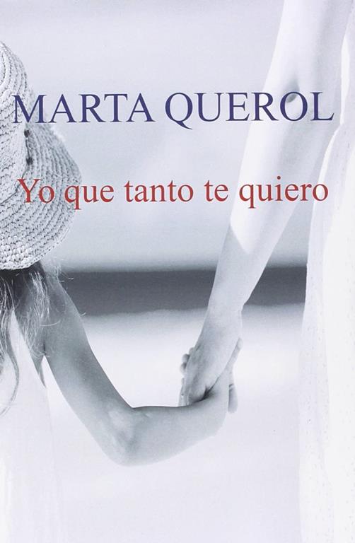 YO QUE TANTO TE QUIERO (Spanish Edition)