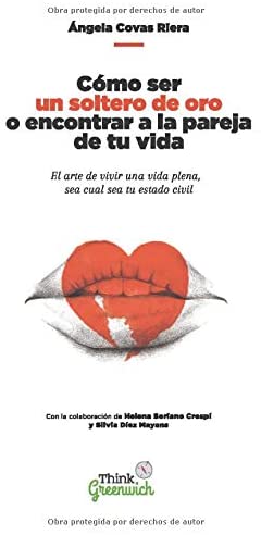 Como ser un soltero de oro o encontrar a la pareja de tu vida: El arte de vivir una vida plena, sea cual sea tu estado civil (Spanish Edition)