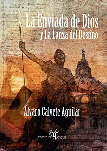 La Enviada de Dios y la Lanza del Destino (Spanish Edition)