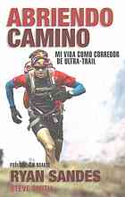 Abriendo camino : mi vida como corredor de ultra-trail